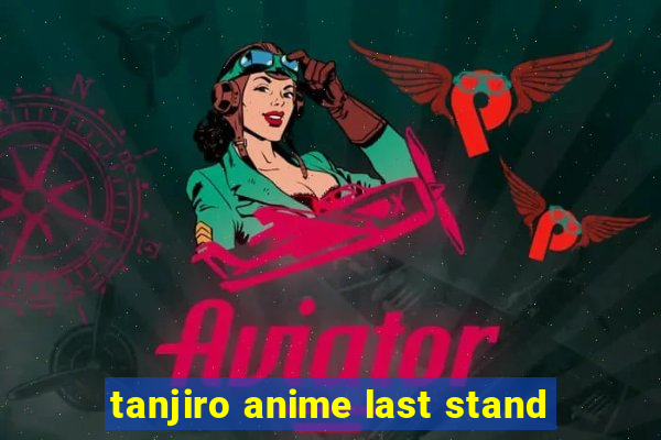 tanjiro anime last stand