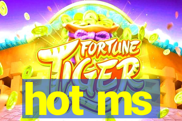 hot ms