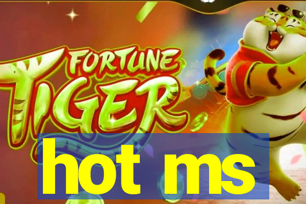 hot ms