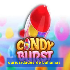 curiosidades de bahamas