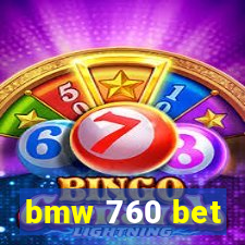bmw 760 bet