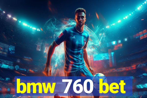 bmw 760 bet