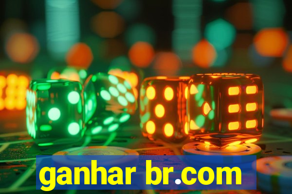 ganhar br.com