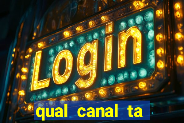 qual canal ta passando o jogo do inter
