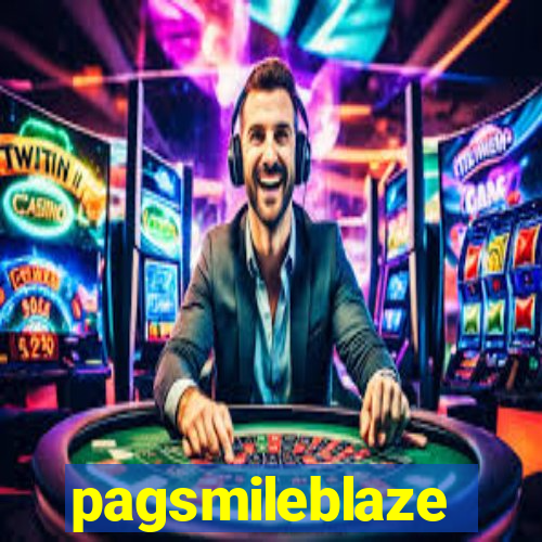 pagsmileblaze