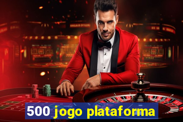 500 jogo plataforma
