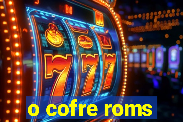 o cofre roms