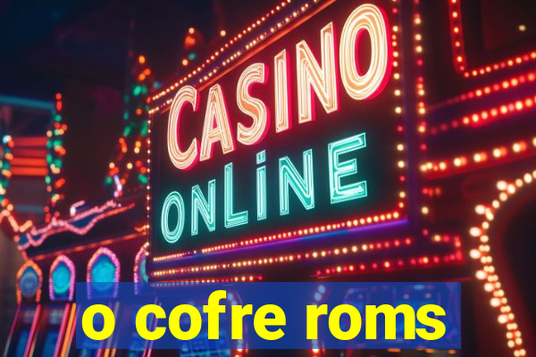o cofre roms