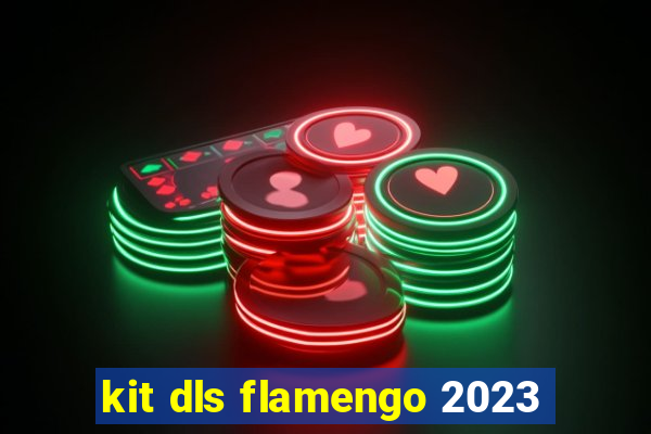 kit dls flamengo 2023