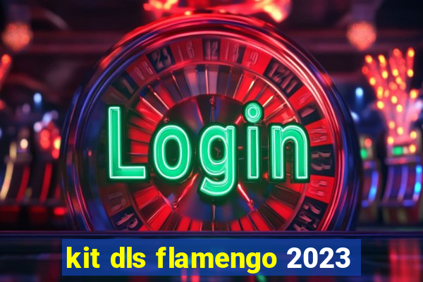 kit dls flamengo 2023