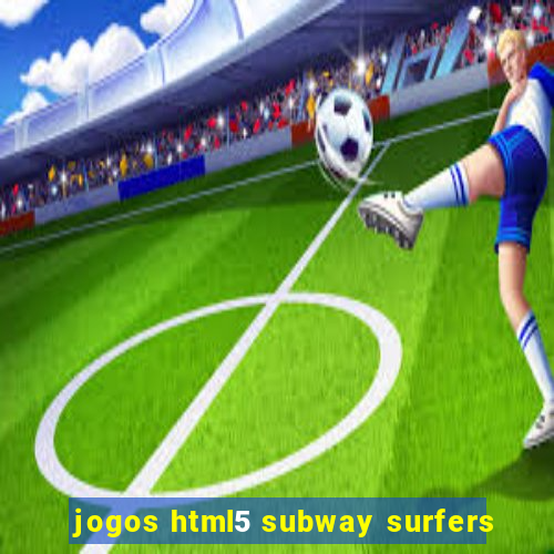 jogos html5 subway surfers
