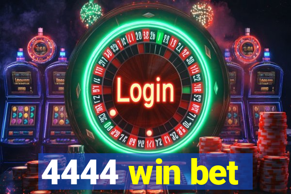 4444 win bet