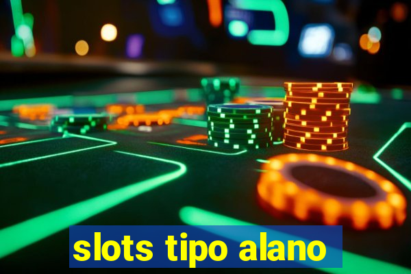 slots tipo alano