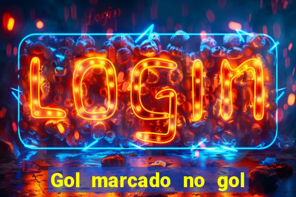 Gol marcado no gol marcado betano