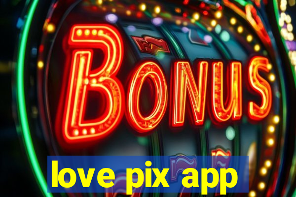 love pix app