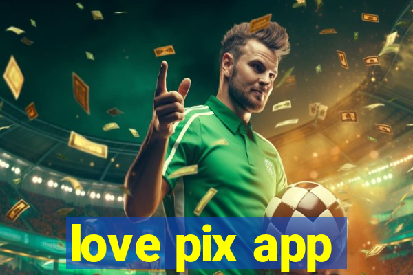 love pix app
