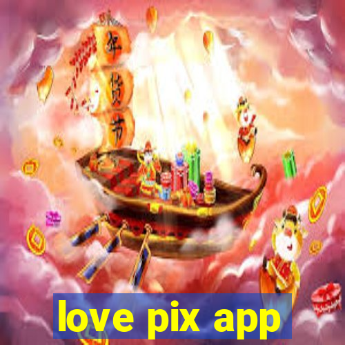 love pix app