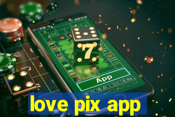 love pix app