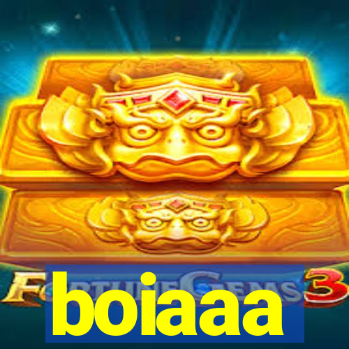 boiaaa