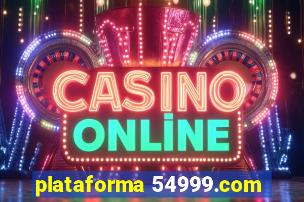plataforma 54999.com