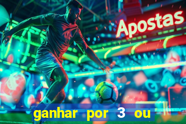 ganhar por 3 ou mais gols betano