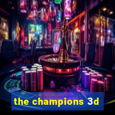 the champions 3d