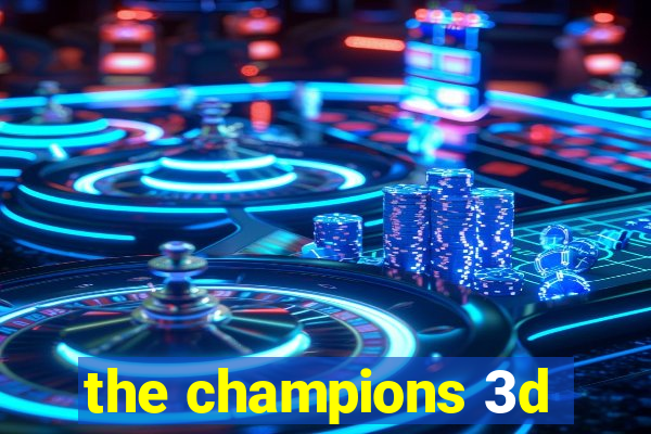 the champions 3d