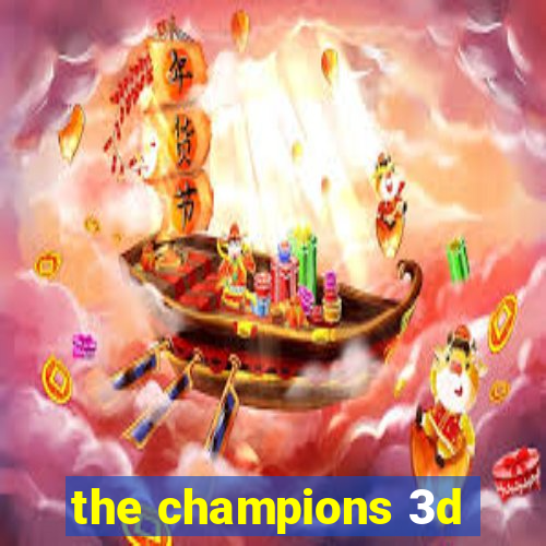 the champions 3d
