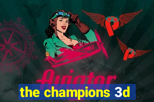 the champions 3d