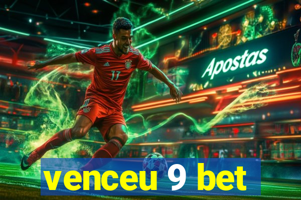 venceu 9 bet