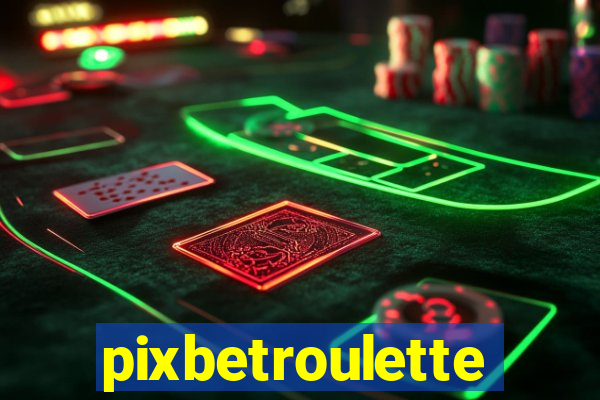 pixbetroulette
