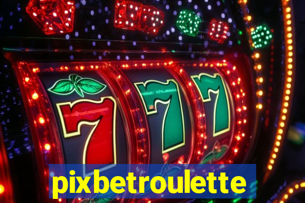pixbetroulette