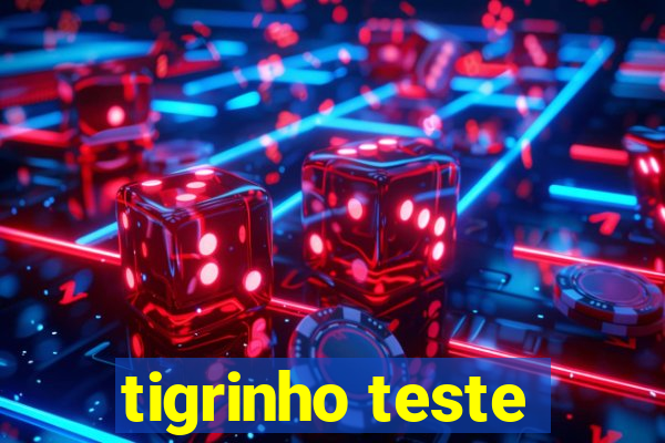 tigrinho teste