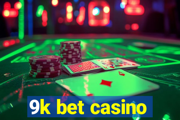 9k bet casino
