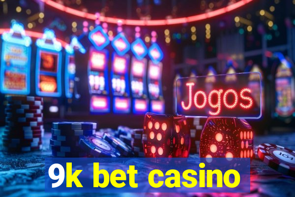 9k bet casino