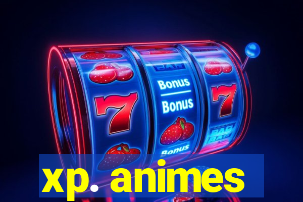 xp. animes