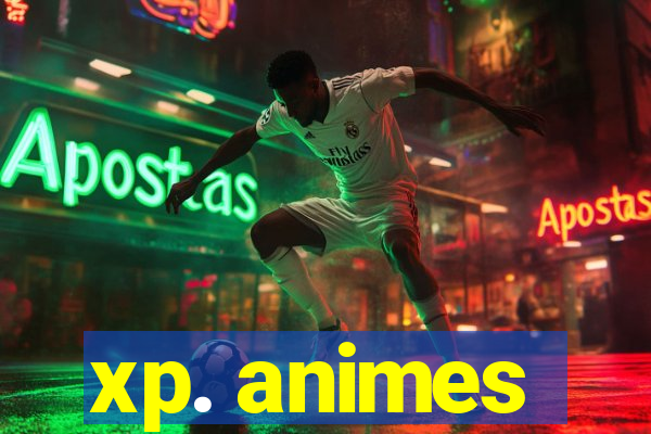 xp. animes