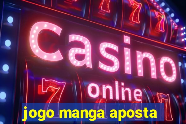 jogo manga aposta
