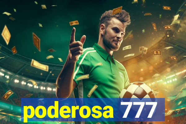 poderosa 777