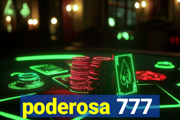 poderosa 777