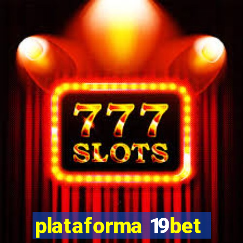 plataforma 19bet