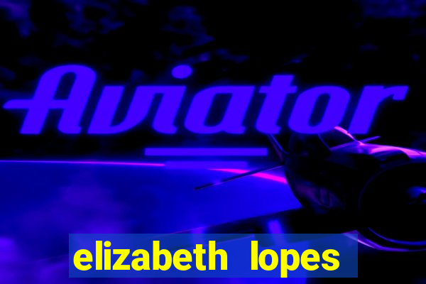 elizabeth lopes sanches nua