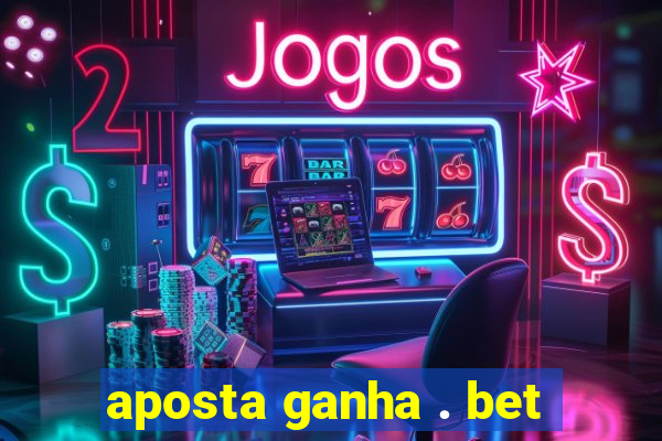 aposta ganha . bet