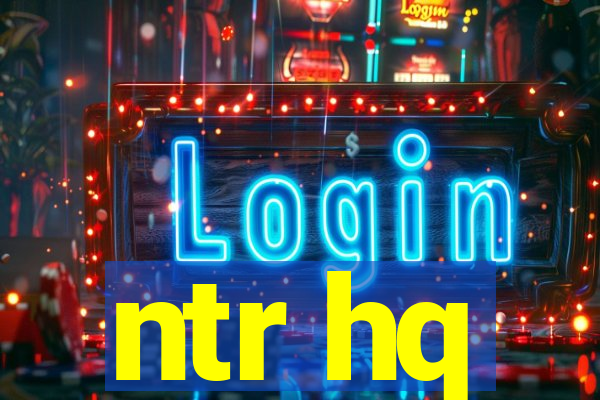 ntr hq