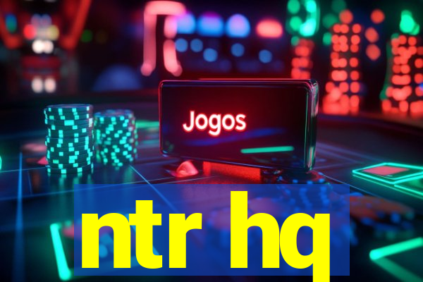 ntr hq
