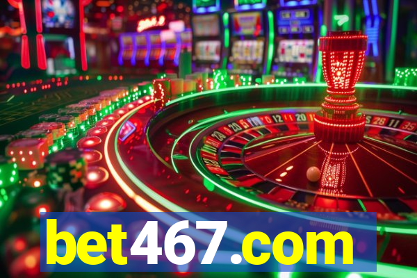 bet467.com