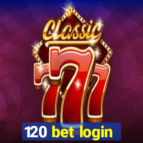 120 bet login