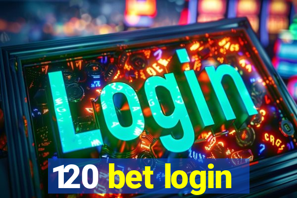 120 bet login
