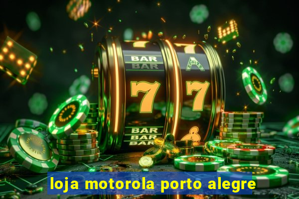 loja motorola porto alegre