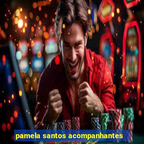 pamela santos acompanhantes